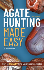 Agate Hunting Made Easy By Jim Magnuson
