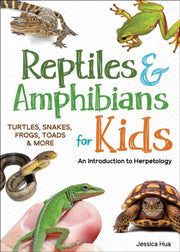 Reptiles And Amphibians For Kids By Jessica Hua