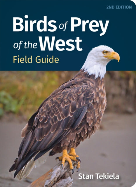 Birds Of Prey Of The West Field Guide By Stan Tekiela