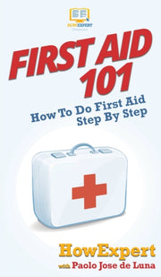 First Aid 101: How To Do First Aid Step