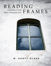Reading Frames : Explorations In What Ma By Olsen, W. Scott