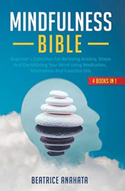 Mindfulness Bible: 4 Books In 1: Beginne