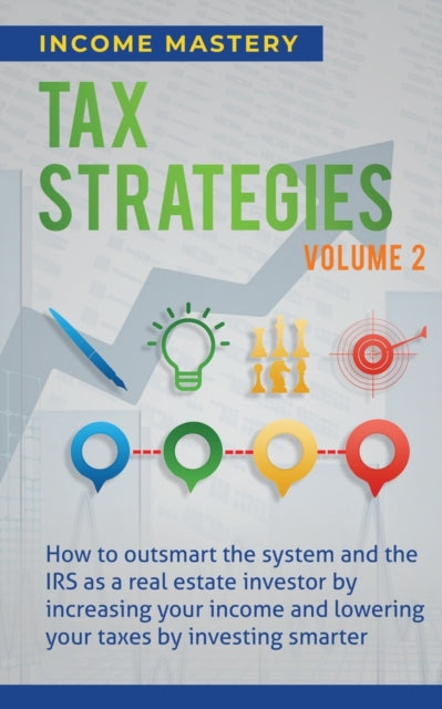 Tax Strategies: How To Outsmart The Syst By Income Mastery,
