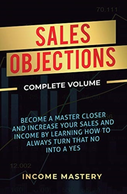 Sales Objections: Become A Master Closer