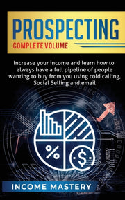 Prospecting: Increase Your Income And Le