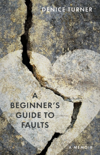 Beginners Guide To Faults : A Memoir By Turner, Denise