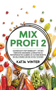 Mixprofi 2: Hausgemacht Statt Eingekauft