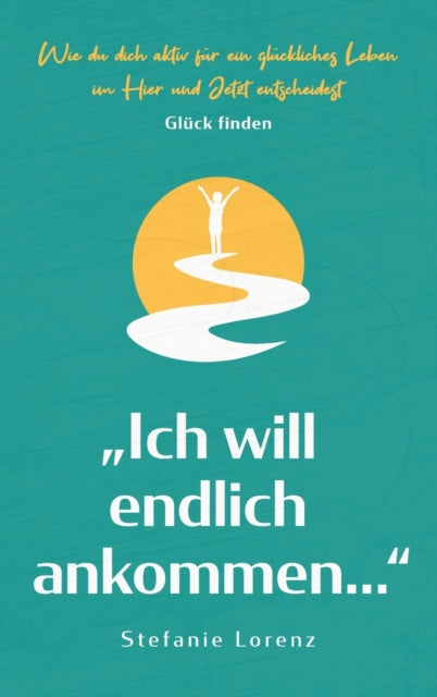 Gl Ck Finden:  Ich Will Endlich Ankommen
