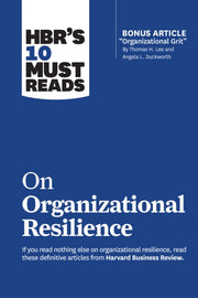 Hbr 10 Must Reads On Organizational Resi