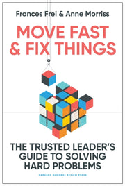 Move Fast & Fix Things By Frei, Frances