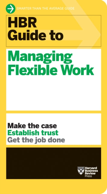 Hbr Guide Managing Flexible Work Hbr P
