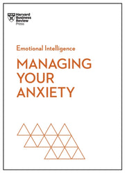 Managing Your Anxiety Hbr Emotional In