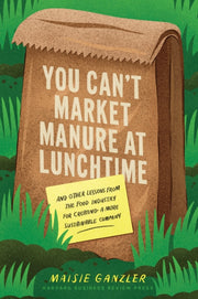 You Cant Market Manure At Lunchtime