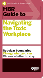 Hbr Guide To Navigating The Toxic Workp