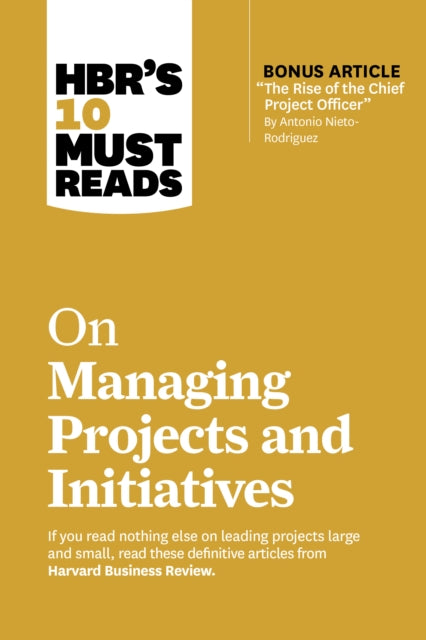 Hbrs 10 Must Reads On Managing Projects