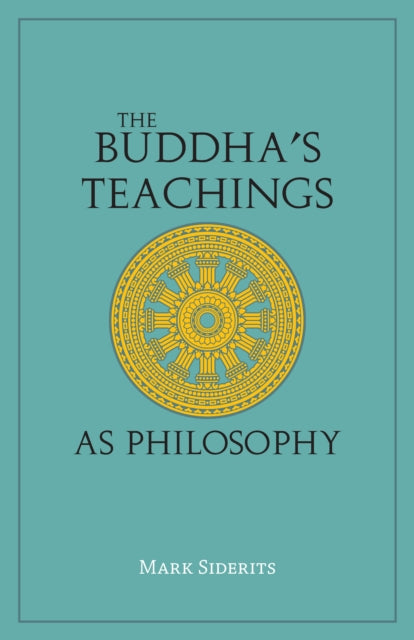 The Buddhas Teachings As Philosophy