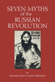 Seven Myths Of The Russian Revolution By Jonathan Daly