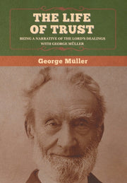 Life Of Trust: Being A Narrative Of By M Ller, George
