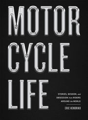 Motorcycle Life By Hendrikx, Eric