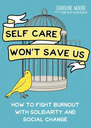 Self Care Cant Save Us