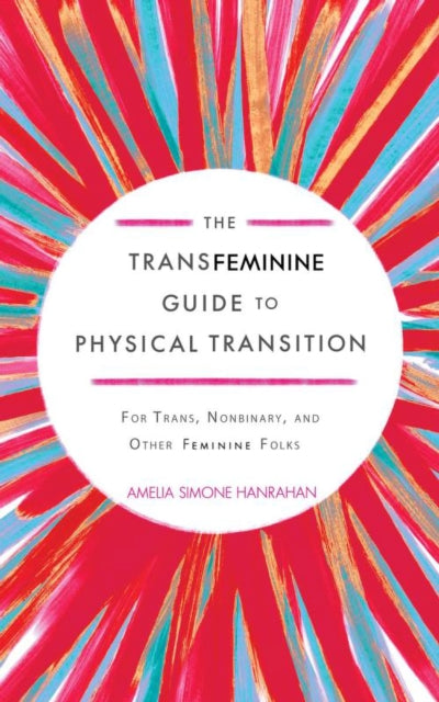 Transfeminine Guide/physical Transition By Hanrahan, Amelia S