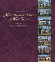 More Historic Homes Of Waco Texas By Kenneth Hafertepe