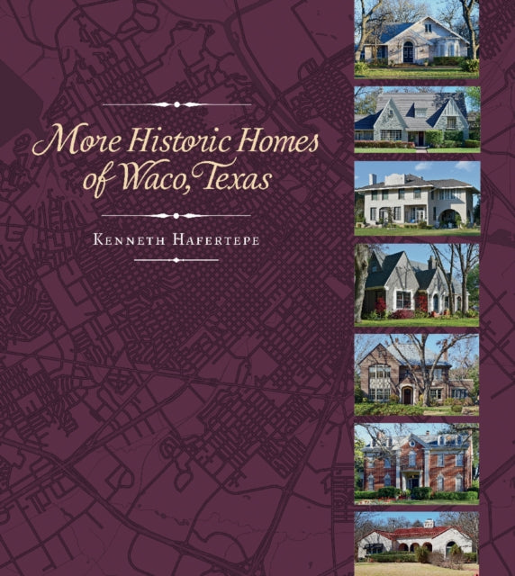 More Historic Homes Of Waco Texas By Kenneth Hafertepe