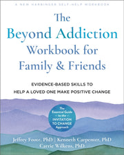The Beyond Addiction Workbook For Famil