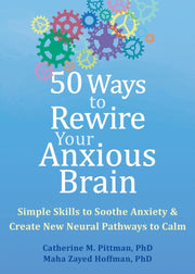 50 Ways To Rewire Your Anxious Brain