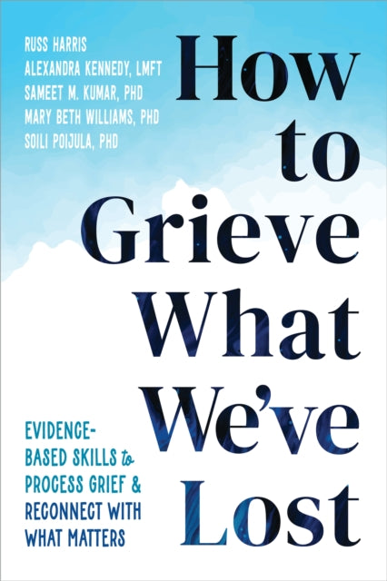 How To Grieve What Weve Lost