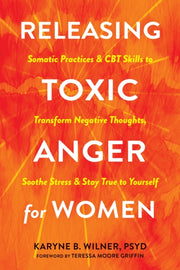 Releasing Toxic Anger For Women By Wilner, Karyne B.