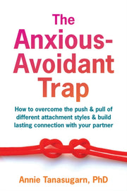 Anxiousavoidant Trap By Annie Tanasugarn