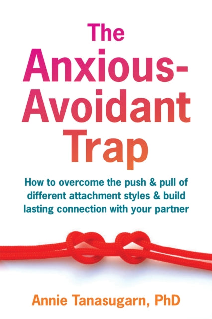 Anxiousavoidant Trap By Annie Tanasugarn