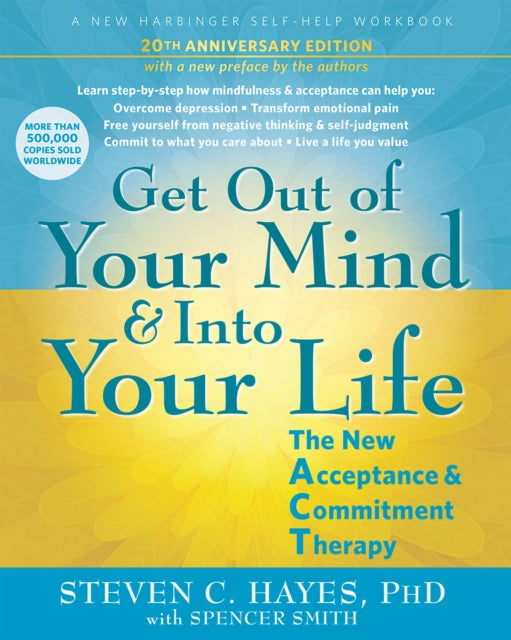 Get Out Of Your Mind & Into Your Life By Hayes, Steven C.,smi