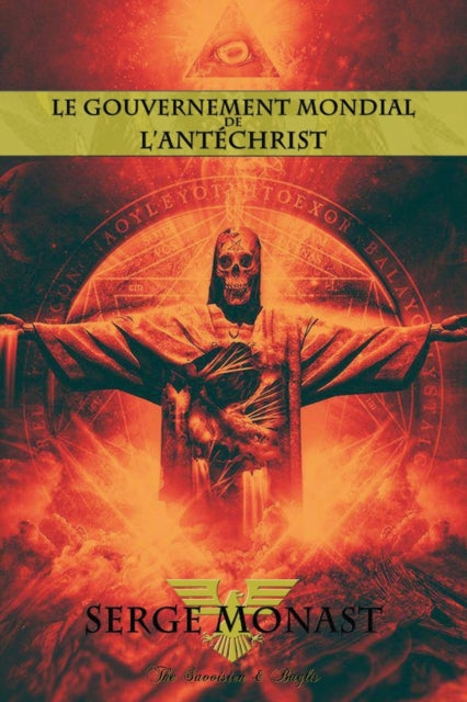 Le Gouvernement Mondial De L'ant Christ By Monast, Serge