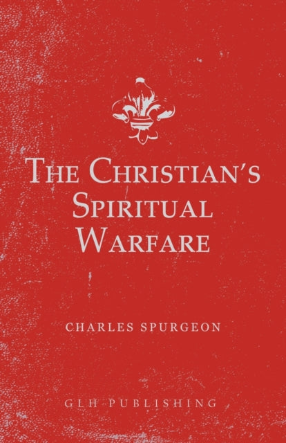 The Christian's Spiritual Warfare By Spurgeon, Charles