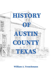 History Of Austin County Texas: Edited A