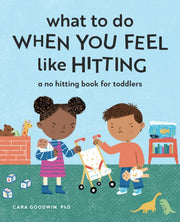 What To Do When You Feel Like Hitting: A