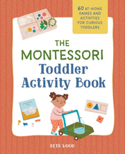 The Montessori Toddler Activity Book By Wood  Beth