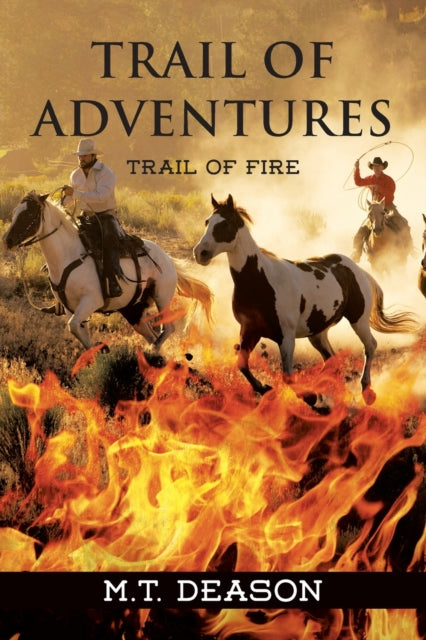 Trail Of Adventures: Trail Of Fire By Deason, M. T.