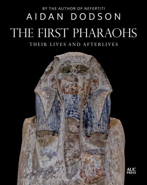 First Pharaohs Their Lives Afterlivesh By First Pharaohs Their Lives Afterlivesh