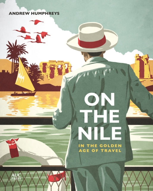 On The Nile In The Golden Age Of Travel