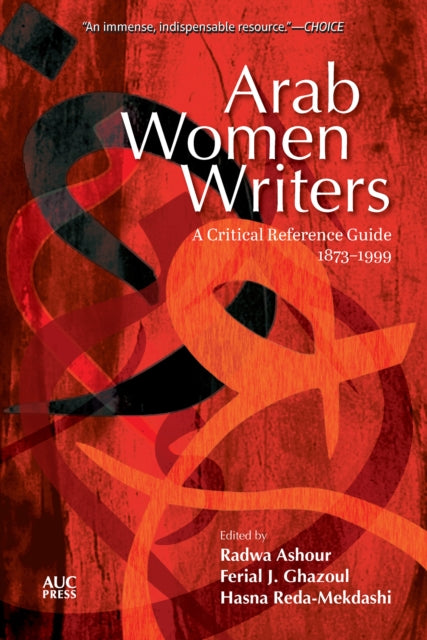 Arab Women Writers : A Critical Referenc By Ashour, Radwa