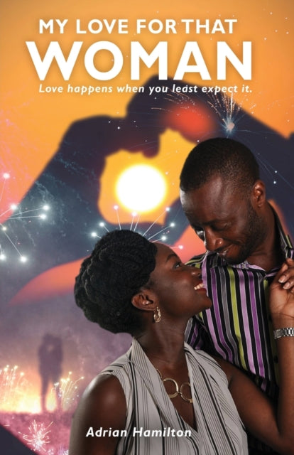 My Love For That Woman: Love Happens Whe