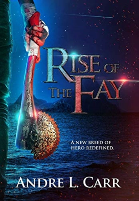 Rise Of The Fay: A New Breed Of Hero Red By Carr, Andre L.,
