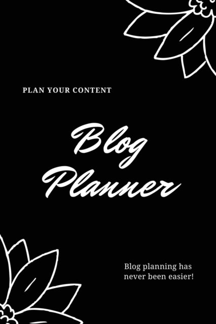 Blog Planner: Bloggers Design, Plan,   C