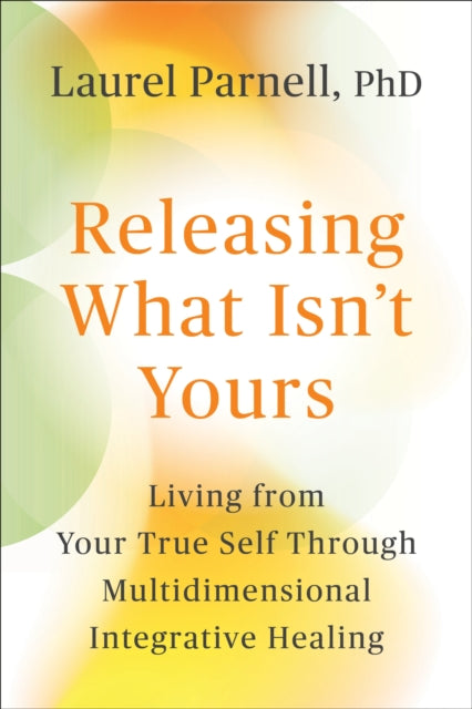 Releasing What Isnt Yours By Parnell, Laurel