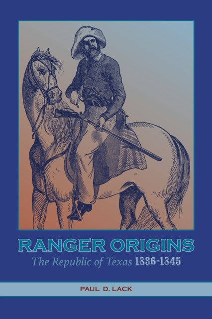 Ranger Origins By Lack, Paul D.