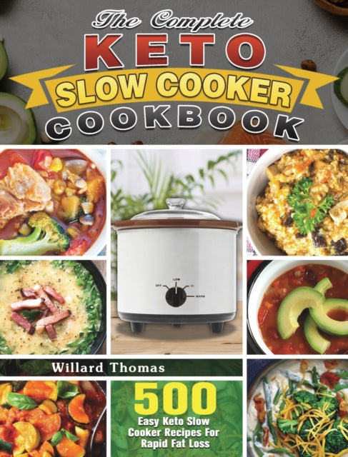 The Complete Keto Slow Cooker Cookbook: