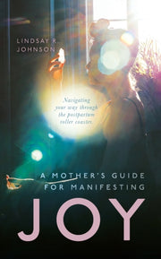 A Mother's Guide For Manifesting Joy: Na